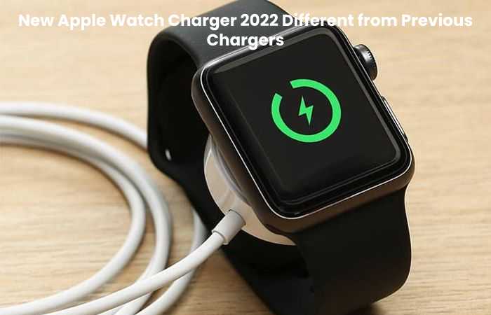 New Apple Watch Charger 2022 Different from Previous Chargers