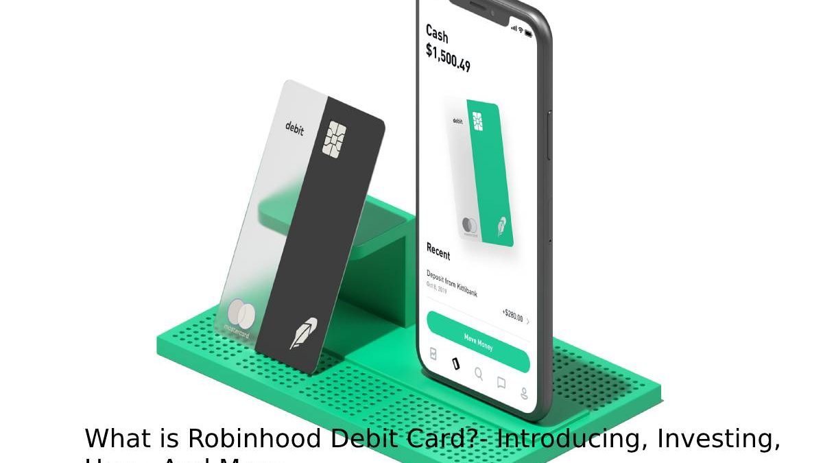 What is Robinhood Debit Card?- Introduction, Investing, Uses, And More