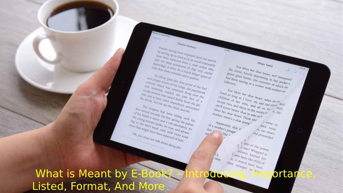 What is Meant by E-Book? – Introducing, And More.