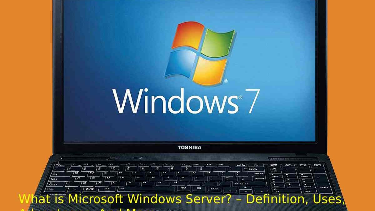 What is Microsoft Windows Server? – Definition, Uses, Advantages, And More