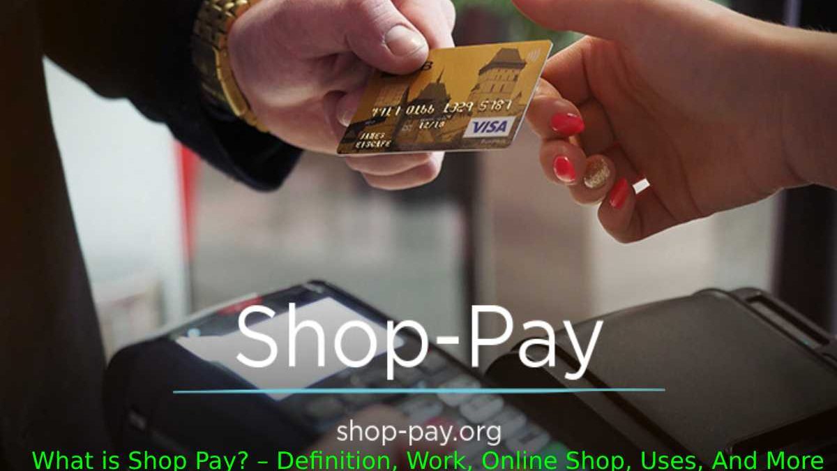 What is Shop Pay? – Definition, Work, Online Shop, Uses, And More