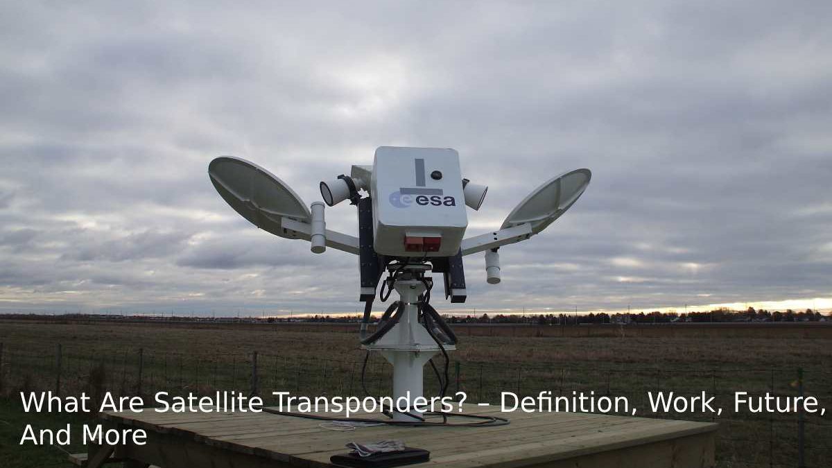 What Are Satellite Transponders? – Definition, Work, Future, And More