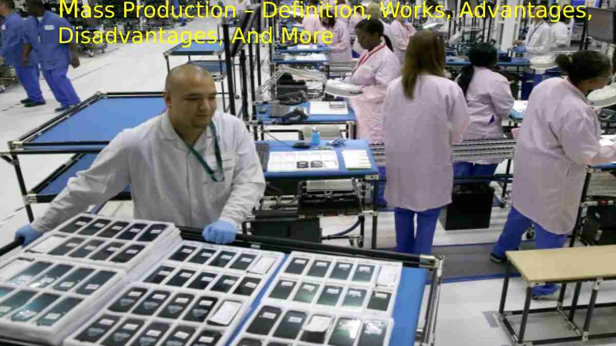 Mass Production – Definition, Works, And More