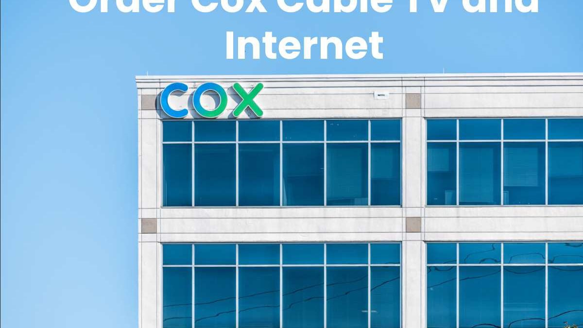 Order Cox Cable TV and Internet