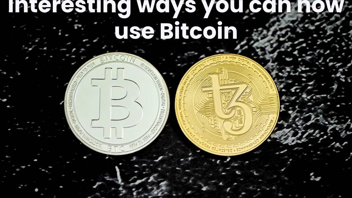 Interesting ways you can now use Bitcoin