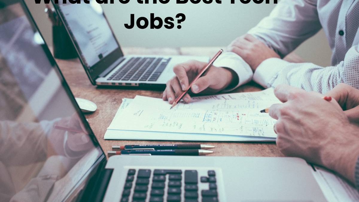 What are the Best Tech Jobs?