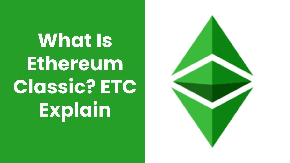 What Is Ethereum Classic? ETC Explain