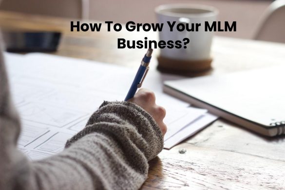 How To Grow Your MLM Business