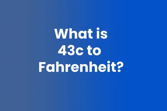 What is 43c to Fahrenheit?