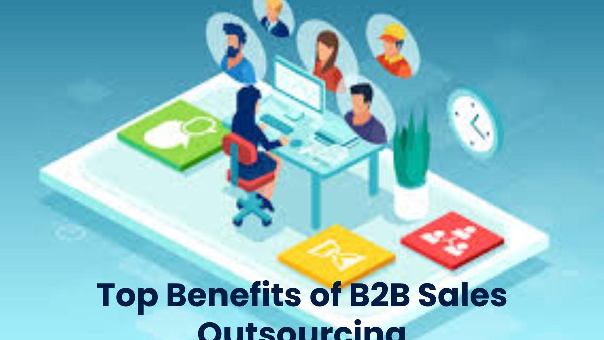 Top Benefits of B2B Sales Outsourcing