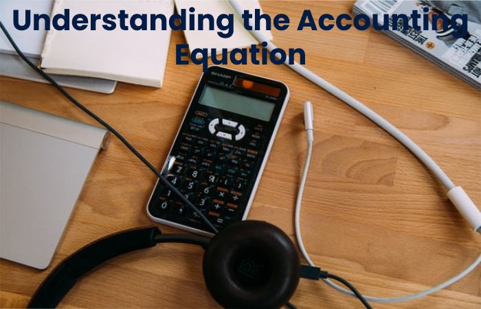 Understanding the Accounting Equation