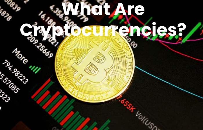 What Are Cryptocurrencies?