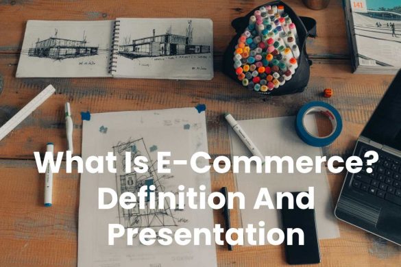 What Is E-Commerce? Definition And Presentation