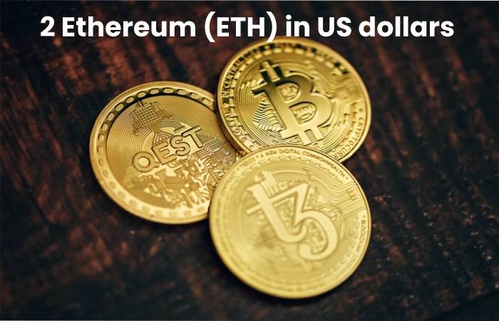 2 Ethereum (ETH) in US dollars