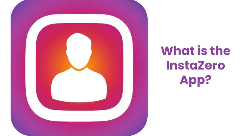 What is the InstaZero App?