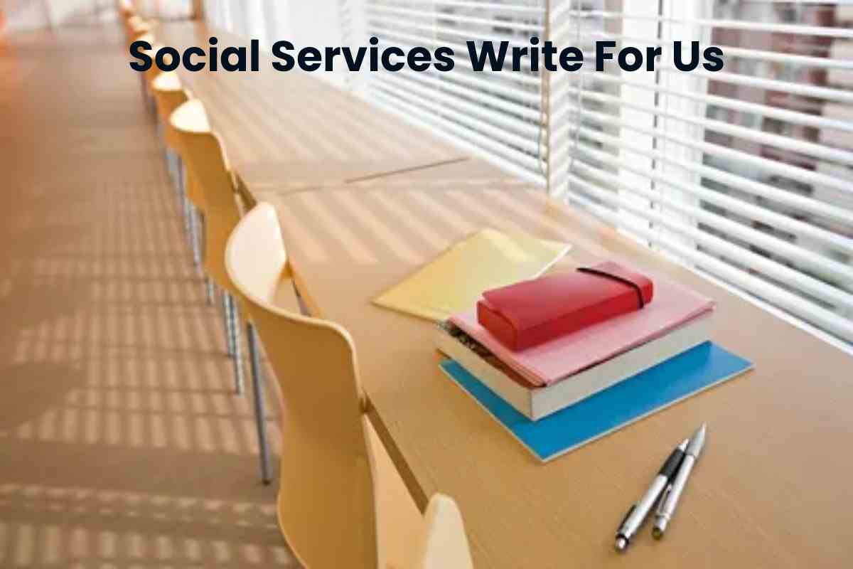 Social Services Write For Us