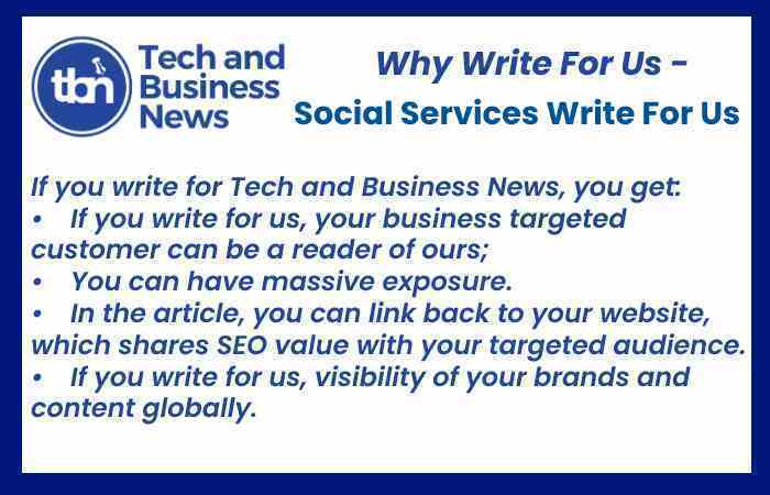 Why Write for Techandbusinessnews –Social Services Write For Us
