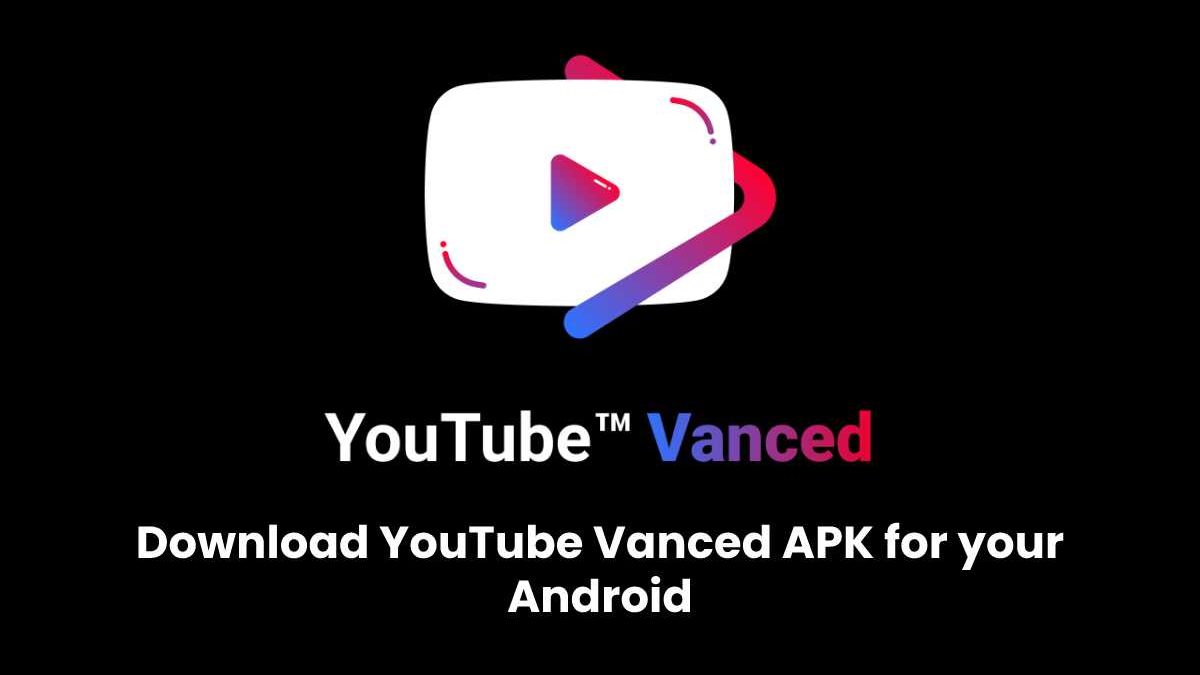Download YouTube Vanced APK for your Android