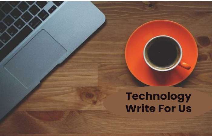 Technology Write For Us