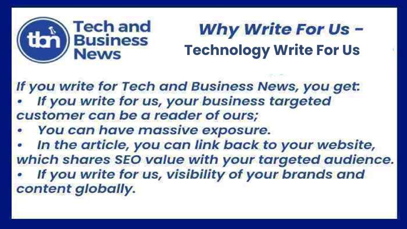 Why Write for Techandbusinessnews – Technology Write For Us