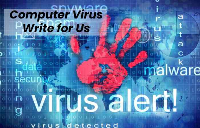 Computer Virus Write for Us