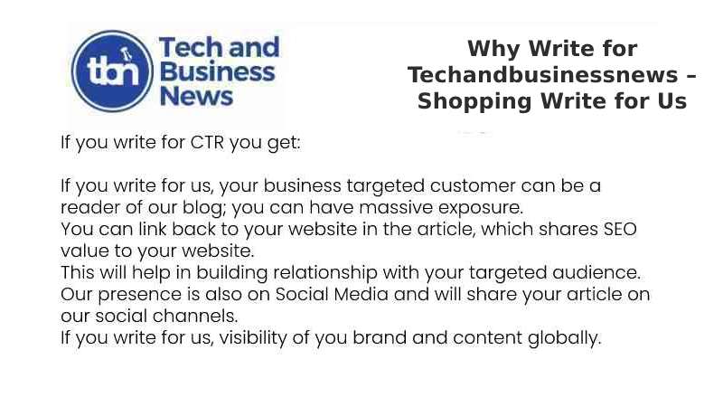 Why Write for Techandbusinessnews – Shopping Write for Us