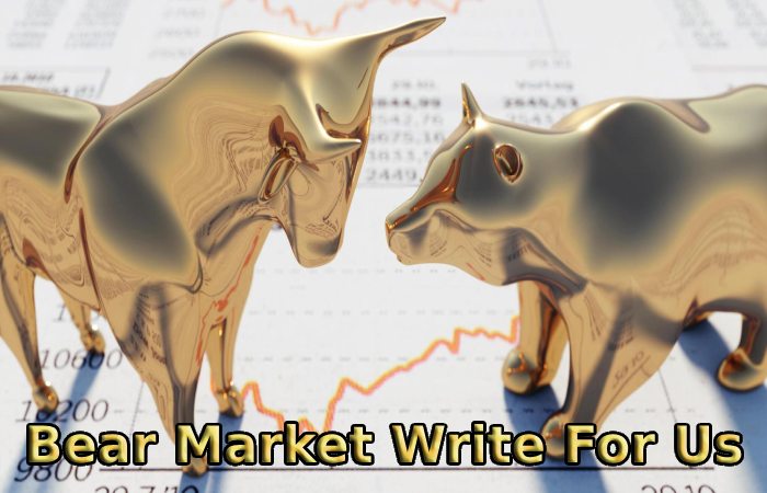 Bear Market Write For Us