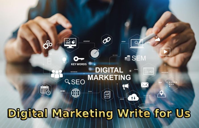 Digital Marketing Write for Us