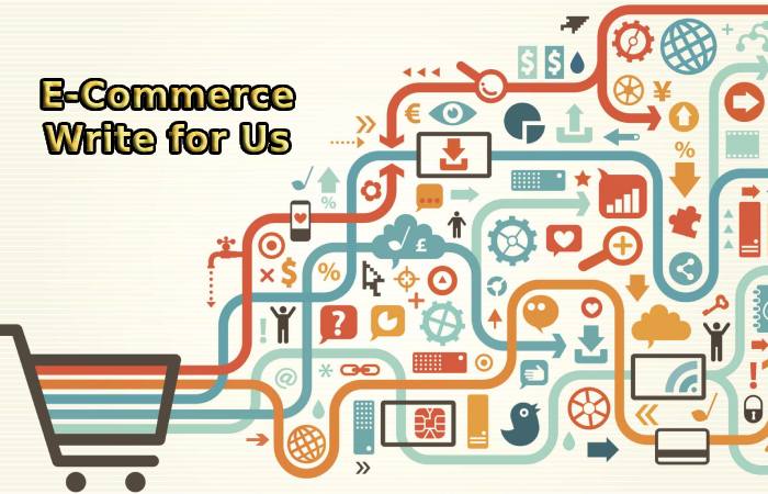 E-Commerce Write for Us