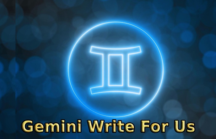 Gemini Write For Us