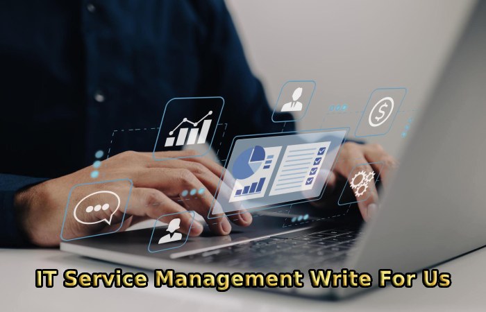 IT Service Management Write For Us