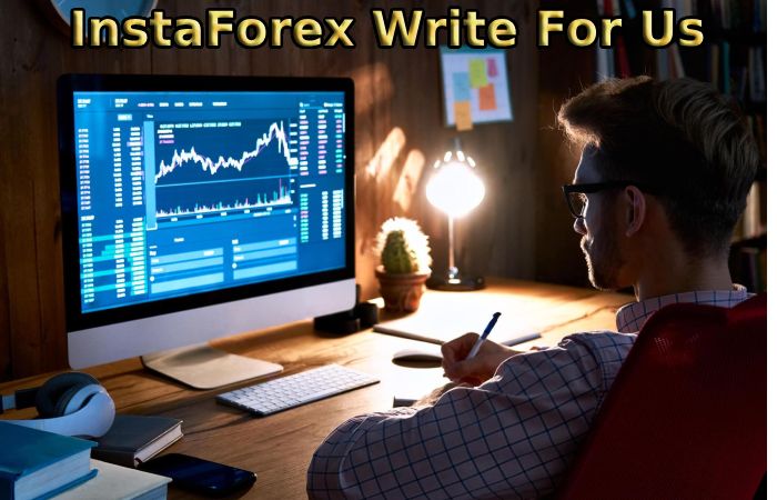 InstaForex Write For Us