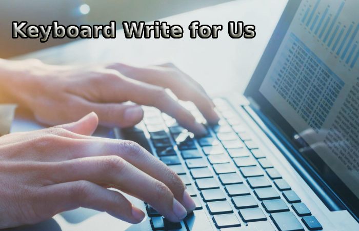 Keyboard Write for Us