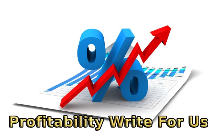 Profitability Write For Us