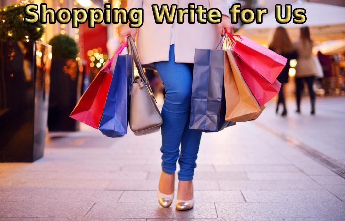 Shopping Write for Us