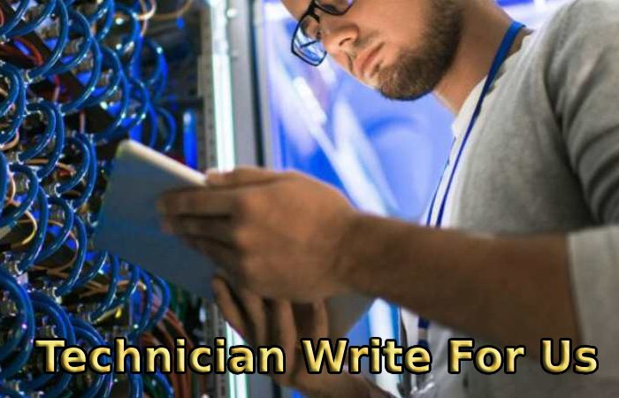 Technician Write For Us