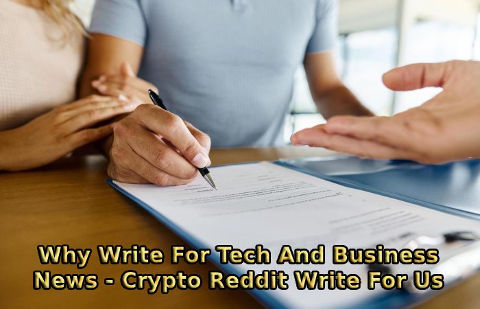 Why Write For Tech And Business News - Crypto Reddit Write For Us