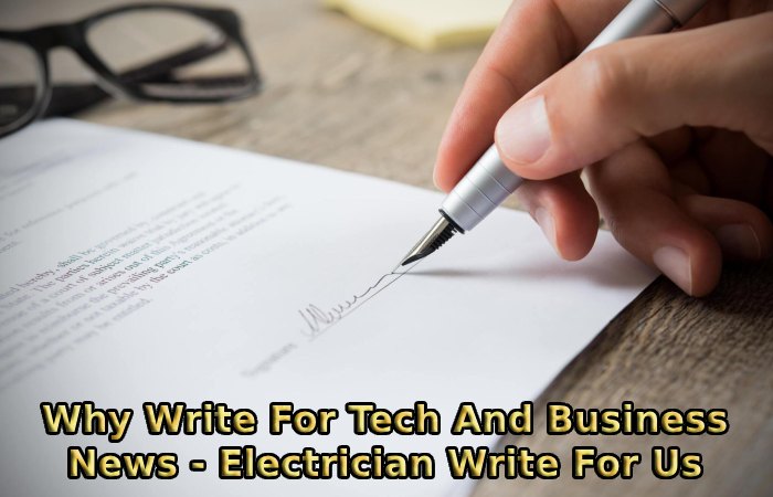 Why Write For Tech And Business News - Electrician Write For Us