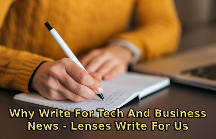 Why Write For Tech And Business News - Lenses Write For Us